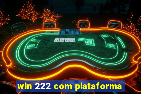 win 222 com plataforma